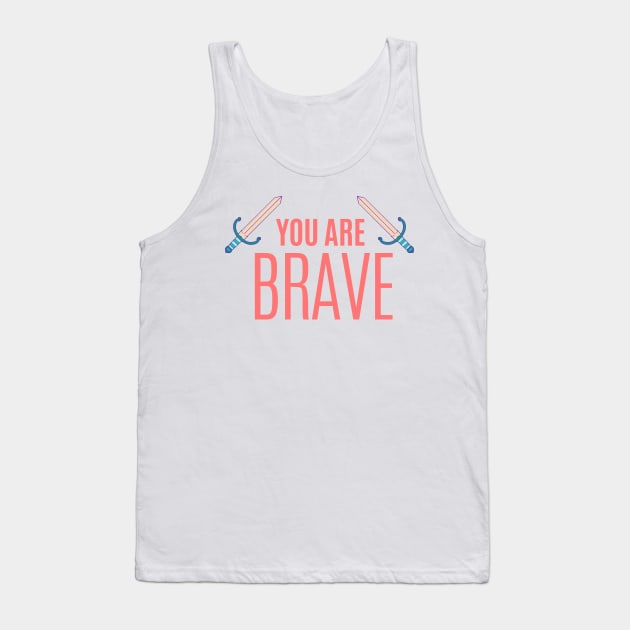 You are Brave Inspirational quote for kids Typography Tank Top by Syressence